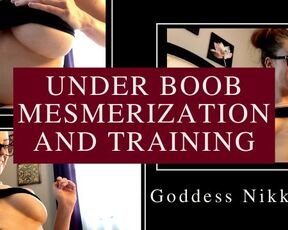 Under Boob Mesmerization and Training | Femdom Goddess Nikki Kit